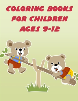 Coloring Books For Children Ages 9-12: The Coloring Pages for Easy and Funny Learning for Toddlers and Preschool Kids (Animals Art Drawing)