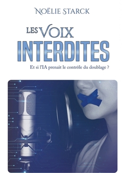 Paperback Les Voix Interdites, et si l'IA prenait le contrôle du doublage ? [French] Book