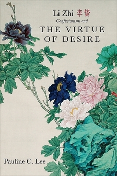 Hardcover Li Zhi, Confucianism, and the Virtue of Desire Book