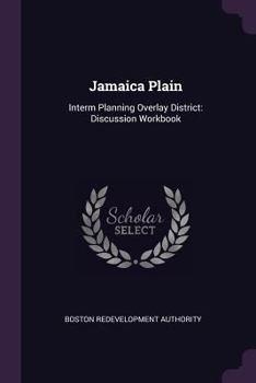 Paperback Jamaica Plain: Interm Planning Overlay District: Discussion Workbook Book