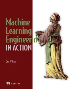 Paperback Machine Learning Engineering in Action Book