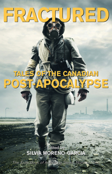 Paperback Fractured: Tales of the Canadian Post-Apocalypse; The Exile Book of Anthology Series, Number Nine Book