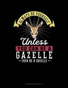 Paperback Always Be Yourself Unless You Can Be a Gazelle Then Be a Gazelle: 6 Columns Columnar Pad Book