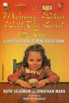 Paperback Mommy, When Will the Lord Be Two?: A Child's Eye View of Being Jewish Today Book