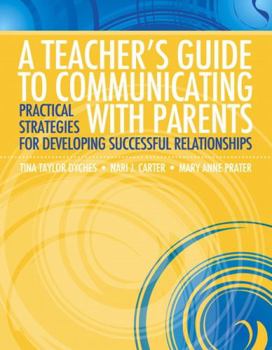 Paperback A Teacher's Guide to Communicating with Parents: Practical Strategies for Developing Successful Relationships Book