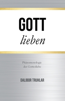 Paperback Gott lieben: Phänomenologie der Gottesliebe [German] Book