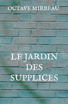 Le Jardin Des Supplices