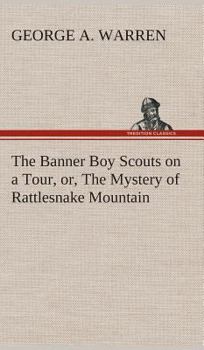 The Banner Boy Scouts on a Tour: The Mystery of Rattlesnake Mountain - Book #2 of the Banner Boy Scouts