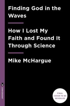 Hardcover Finding God in the Waves: How I Lost My Faith and Found It Again Through Science Book