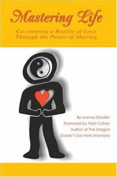 Paperback Mastering Life: Co-Creating a Reality of Love Through the Power of Sharing Book