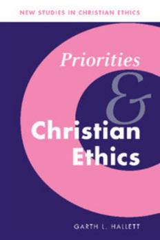 Priorities and Christian Ethics (New Studies in Christian Ethics) - Book  of the New Studies in Christian Ethics