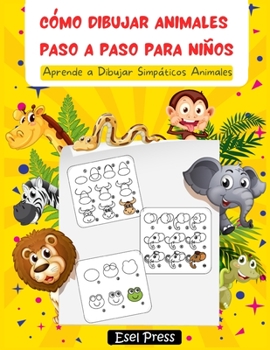 Paperback C?mo Dibujar Animales Paso a Paso Para Ni?os: Aprende a Dibujar Simp?ticos Animales F?cil y divertido [Spanish] Book