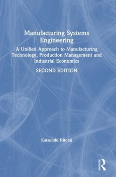 Hardcover Manufacturing Systems Engineering: A Unified Approach to Manufacturing Technology, Production Management and Industrial Economics Book