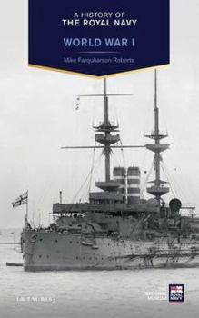 Hardcover A History of the Royal Navy: World War I Book