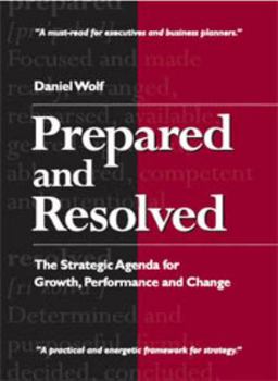 Hardcover Prepared and Resolved: The Strategic Agenda for Growth, Performance and Change Book