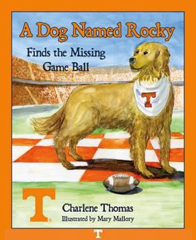 Hardcover A Dog Named Rocky Finds the Missing Game Ball Book