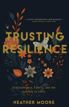 Paperback Trusting Resilience: Schizophrenia, Family, and the Journey to Love Book