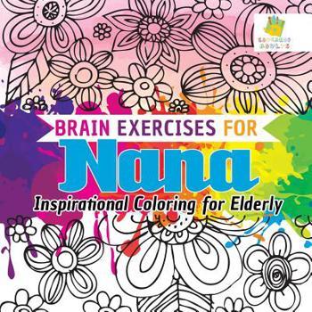 Paperback Brain Exercises for Nana Inspirational Coloring for Elderly Book