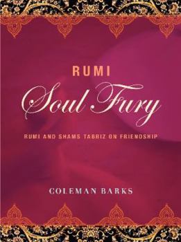 Hardcover Rumi: Soul Fury: Rumi and Shams Tabriz on Friendship Book