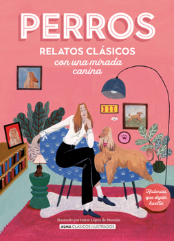 Hardcover Perros / Dogs: Relatos Clásicos Con Una Mirada Canina / Classic Stories with a Canine Eye [Spanish] Book