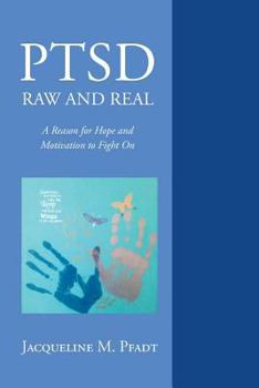 Paperback PTSD Raw and Real: A Reason for Hope and Motivation To Fight On Book