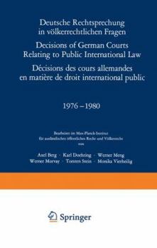 Deutsche Rechtsprechung in Volkerrechtlichen Fragen / Decisions of German Courts Relating to Public International Law / Decisions Des Cours Allemandes En Matiere de Droit International Public 1976-198