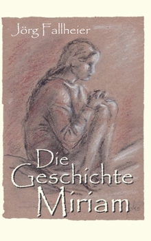 Hardcover Die Geschichte Miriam: Historischer Roman [German] Book