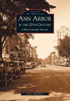 Paperback Ann Arbor in the 20th Century: A Photographic History Book