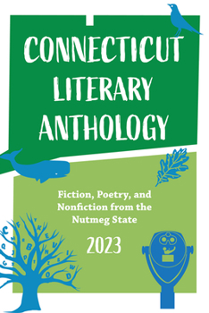 Paperback Connecticut Literary Anthology 2023: Celebrating Authors from the Nutmeg State Book