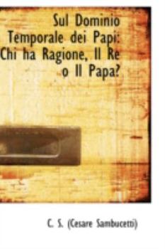 Paperback Sul Dominio Temporale Dei Papi: Chi Ha Ragione, Il Re O Il Papa? Book