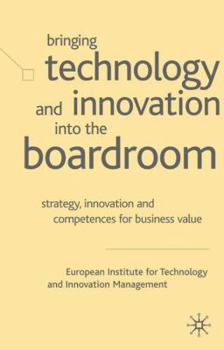 Bringing Technology and Innovation into the Boardroom: Strategy, Innovation and Competences for Business Value