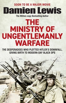 Paperback Ministry of Ungentlemanly Warfare: The Desperadoes Who Plotted Hitler's Downfall, Giving Birth to Modern-Day Black Ops Book