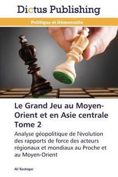 Paperback Le Grand Jeu Au Moyen-Orient Et En Asie Centrale Tome 2 [French] Book