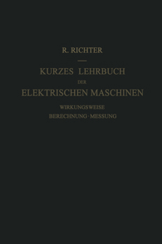 Paperback Kurzes Lehrbuch Der Elektrischen Maschinen: Wirkungsweise - Berechnung - Messung [German] Book