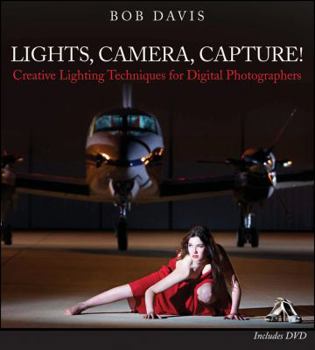 Paperback Lights, Camera, Capture: Creative Lighting Techniques for Digital Photographers [With DVD] Book