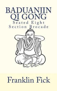 Paperback Baduanjin Qi Gong: Seated Eight Section Brocade Book