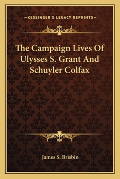 The Lives of Ulysses S. Grant, and Schuyler Colfax
