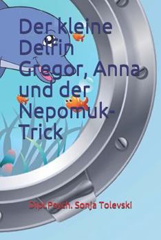 Paperback Der kleine Delfin Gregor, Anna und der Nepomuk-Trick [German] Book