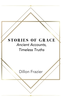 Paperback Stories of Grace: Ancient Accounts, Timeless Truths Book
