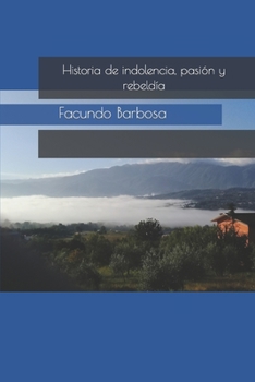 Paperback Historia de indolencia, pasión y rebeldía [Spanish] Book