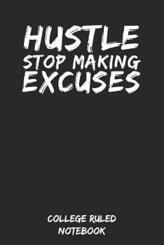 Paperback Hustle - Stop Making Excuses: College Ruled Notebook (6x9, 120 Pages) Book