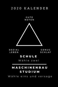 2020 KALENDER GUTE NOTEN SOZIAL LEBEN GENUG SCHLAF SCHULE WÄHLE ZWEI: A5 Geschenkbuch ERFOLGSJOURNAL 2020 für Maschinenbau Studenten | Ingenieure | ... | zur Prüfung (German Edition)