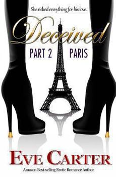 Deceived - Part 2 Paris - Book #2 of the Deceived