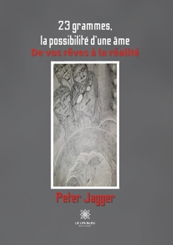 Paperback 23 grammes, la possibilité d'une âme: De vos rêves à la réalité [French] Book