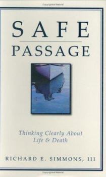 Hardcover Safe Passage: Thinking Clearly about Life and Death Book