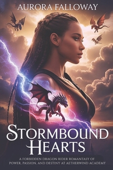 Paperback Stormbound Hearts: A Forbidden Dragon Rider Romantasy of Power, Passion, and Destiny at Aetherwind Academy Book