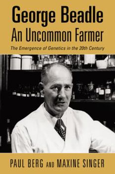 Hardcover George Beadle, an Uncommon Farmer: The Emergence of Genetics in the 20th Century Book