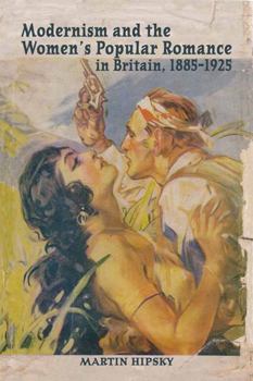 Hardcover Modernism and the Women's Popular Romance in Britain, 1885-1925 Book