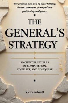 Paperback The General's Strategy: Ancient Principles of Competition, Conflict, and Conquest Book