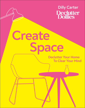 Hardcover Create Space: Declutter Your Home to Clear Your Mind Book